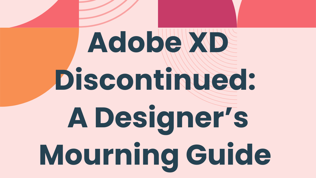 Adobe XD Discontinued: A Designer’s Mourning Guide